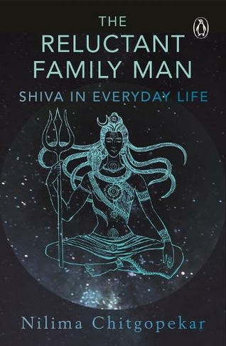 The Reluctant Family Man: Shiva in Everyday Life