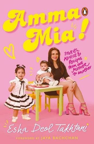 Amma Mia: Stories, advice and recipes from one mother to another