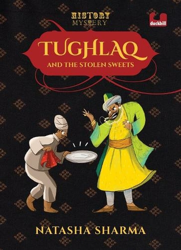 Tughlaq and the Stolen Sweets (Series: The History Mysteries): Illustrated Books for Kids | Puffin Books for Children | Penguin, Indian History