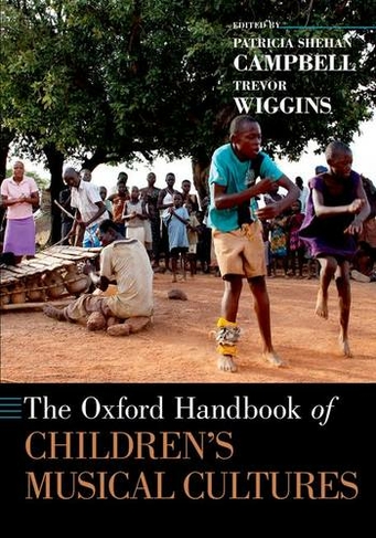 The Oxford Handbook of Children's Musical Cultures: (Oxford Handbooks)
