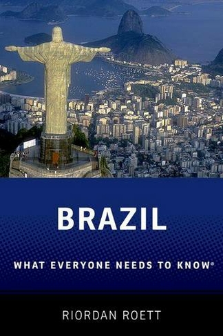 Brazil: What Everyone Needs to Know (R) (What Everyone Needs To Know (R))