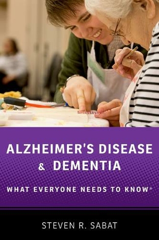 Alzheimer's Disease and Dementia: What Everyone Needs to Know (R) (What Everyone Needs To Know (R))