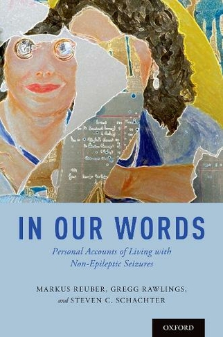 In Our Words: Personal Accounts of Living with Non-Epileptic Seizures (The Brainstorms Series)