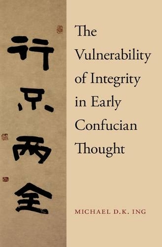 The Vulnerability of Integrity in Early Confucian Thought