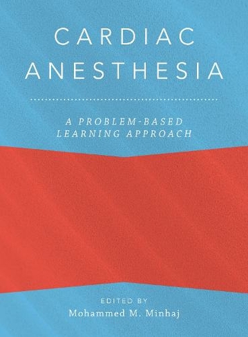 Cardiac Anesthesia: A Problem-Based Learning Approach: (Anaesthesiology: A Problem-Based Learning Approach)