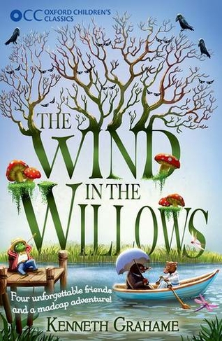 Oxford Children's Classics: The Wind in the Willows: (Oxford Children's Classics)