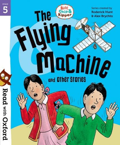 Read with Oxford: Stage 5: Biff, Chip and Kipper: The Flying Machine and Other Stories: (Read with Oxford)