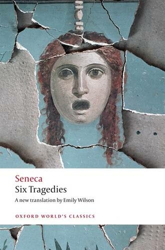 Six Tragedies: (Oxford World's Classics)