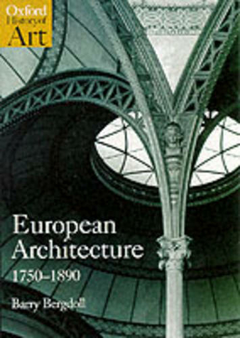 European Architecture 1750-1890: (Oxford History of Art)