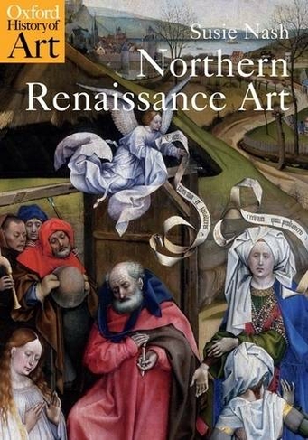 Northern Renaissance Art: (Oxford History of Art)