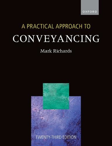 A Practical Approach to Conveyancing: (A Practical Approach 23rd Revised edition)