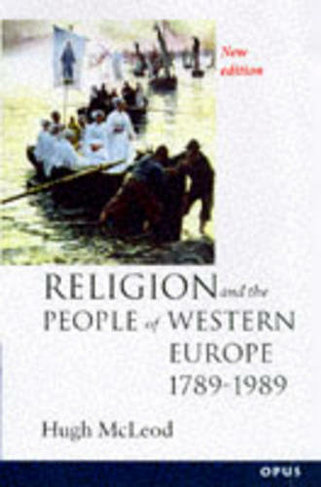 Religion and the People of Western Europe 1789-1990: (OPUS 2nd Revised edition)