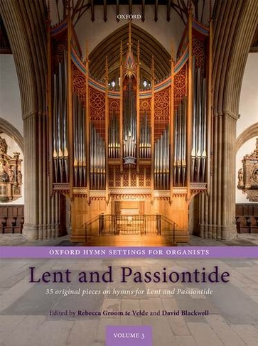 Oxford Hymn Settings for Organists: Lent and Passiontide: 35 original pieces on hymns for Lent and Passiontide (Oxford Hymn Settings for Organists)