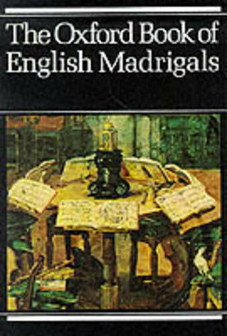 The Oxford Book of English Madrigals: (Vocal score)