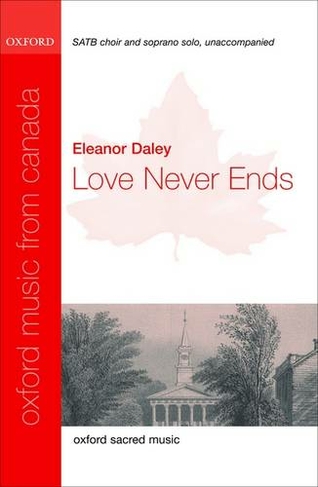 Love Never Ends: (Oxford Music from Canada Vocal score)