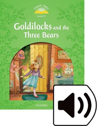 Classic Tales Second Edition: Level 3: Goldilocks and the Three Bears Audio Pack: (Classic Tales Second Edition 2nd Revised edition)