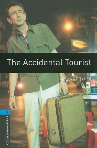 Oxford Bookworms Library: Level 5:: The Accidental Tourist: (Oxford Bookworms Library)