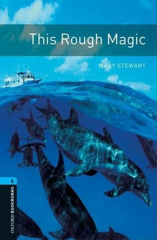 Oxford Bookworms Library: Level 5:: This Rough Magic: (Oxford Bookworms Library)