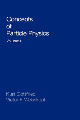 Concepts of Particle Physics: Volume II: (Concepts of Particle Physics)