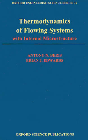 Thermodynamics of Flowing Systems: with Internal Microstructure: (Oxford Engineering Science Series 36)