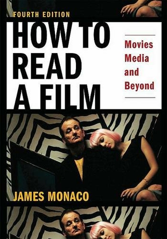 How to Read a Film: Movies, Media, and Beyond (30th Revised edition)