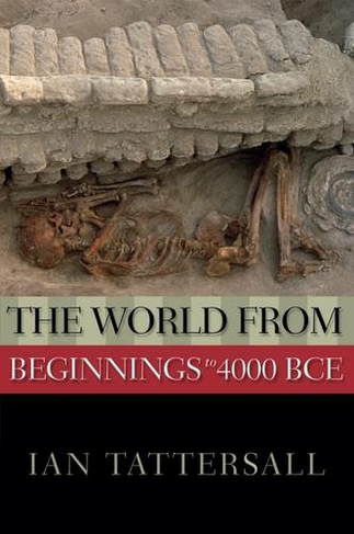 The World from Beginnings to 4000 BCE: (New Oxford World History)