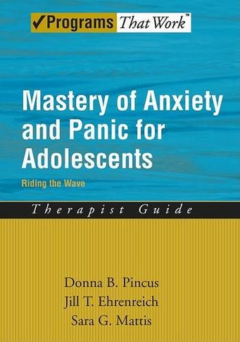 Mastery of Anxiety and Panic for Adolescents: Therapist Guide: Riding the Wave (Treatments That Work)