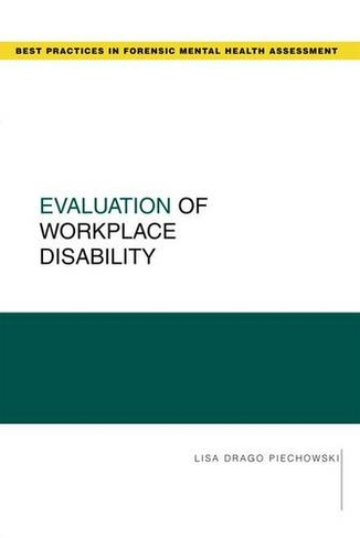 Evaluation of Workplace Disability: (Guides to Best Practices for Forensic Mental Health Assessments)