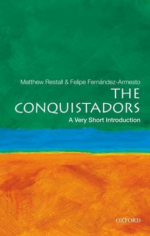 The Conquistadors: A Very Short Introduction: (Very Short Introductions)