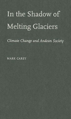 In the Shadow of Melting Glaciers: Climate Change and Andean Society