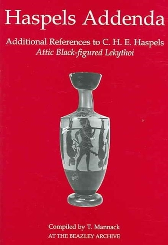 Haspels Addenda: Additional References to C. H. E. Haspels, Attic Black-figured Lekythoi