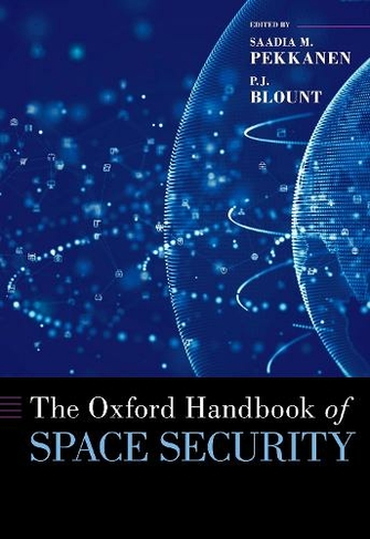 The Oxford Handbook of Space Security: (Oxford Handbooks)