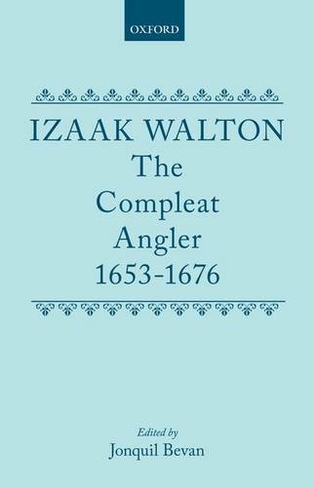 The Compleat Angler 1653-1676: (Oxford English Texts)