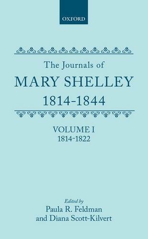 The Journals of Mary Shelley, 1814-1844: Volume I: 1814-1844 (Oxford English Texts)