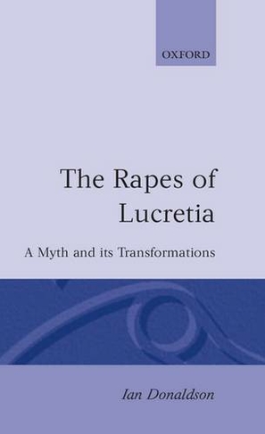 The Rapes of Lucretia: A Myth and its Transformations