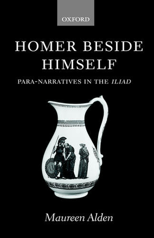 Homer Beside Himself: Para-Narratives in the Iliad