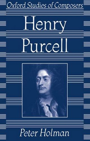 Purcell: (Oxford Studies of Composers)