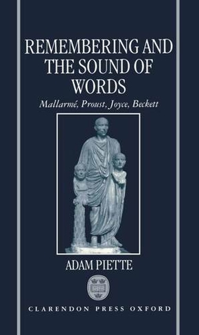 Remembering and the Sound of Words: Mallarm'e, Proust, Joyce, Beckett