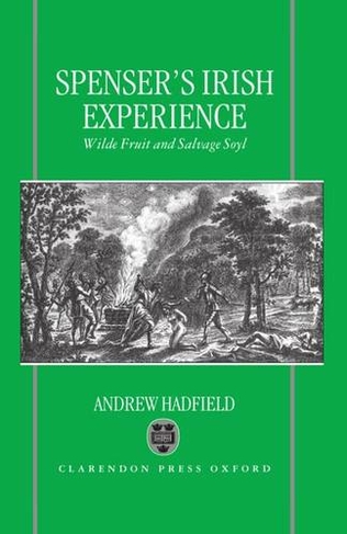 Edmund Spenser's Irish Experience: Wilde Fruit and Salvage Soyl