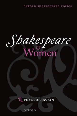 Shakespeare and Women: (Oxford Shakespeare Topics)