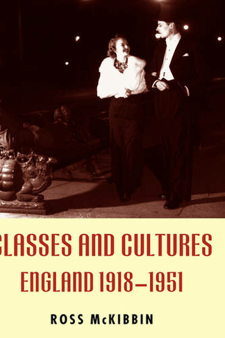 Classes and Cultures: England 1918-1951
