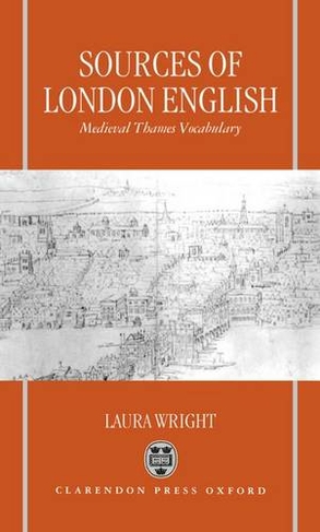 Sources of London English: Medieval Thames Vocabulary