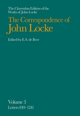 John Locke: Correspondence: Volume III, Letters 849-1241 (Clarendon Edition of the Works of John Locke)