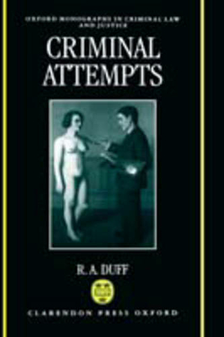 Criminal Attempts: (Oxford Monographs on Criminal Law and Justice)