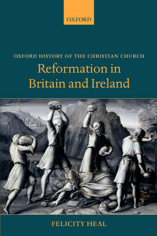 Reformation in Britain and Ireland: (Oxford History of the Christian Church)