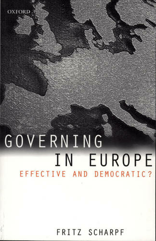 Governing in Europe: Effective and Democratic?