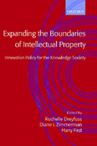 Expanding the Boundaries of Intellectual Property: Innovation Policy for the Knowledge Society
