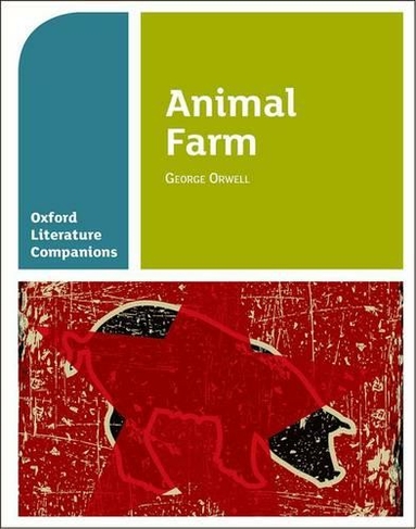 Oxford Literature Companions: Animal Farm: (Oxford Literature Companions)