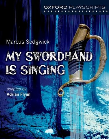 Oxford Playscripts: My Swordhand is Singing: (Oxford playscripts)