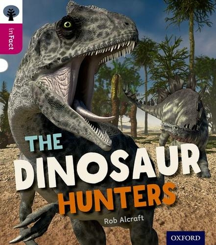 Oxford Reading Tree inFact: Level 10: The Dinosaur Hunters: (Oxford Reading Tree inFact)